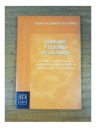 Libro - Homicidio Y Lesiones En Lactantes - Gutierrez, Pedr