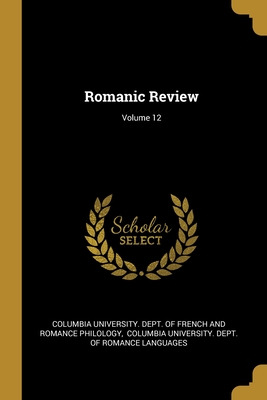 Libro Romanic Review; Volume 12 - Columbia University Dep...