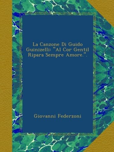 Libro: La Canzone Di Guido Guinizelli:  Al Cor Gentil Ripara