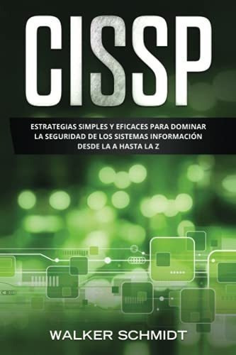 Cissp Estrategias Simples Y Eficaces Para Dominar L, De Schmidt, Walker. Editorial Independently Published En Español