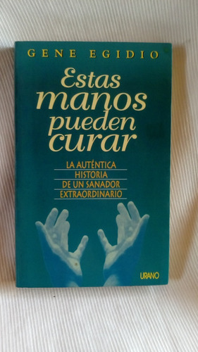 Imagen 1 de 5 de Estas Manos Pueden Curar Gene Egidio Urano