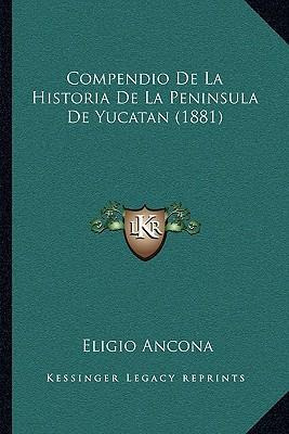 Libro Compendio De La Historia De La Peninsula De Yucatan...