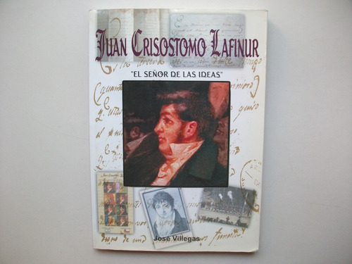 Juan Crisóstomo Lafinur - El Señor De Las Ideas - Villegas
