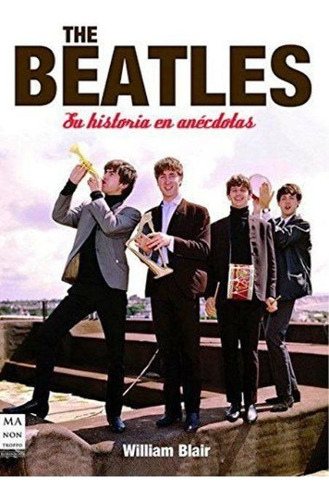 Beatles - Su Historia En Anecdotas - William Blair