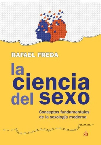 La Ciencia Del Sexo - Rafael Freda, de Rafael Freda. Editorial Sb en español