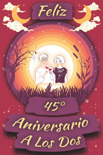 Libro: Feliz 45 Aniversario A Los Dos: Regalo 45 Aniversario