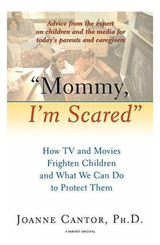 Mommy Im Scared: Joanne Ph D Cantor 