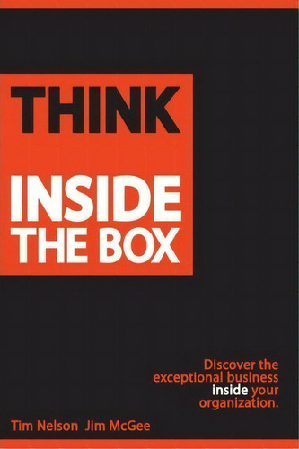 Think Inside The Box : Discover The Exceptional Business Inside Your Organization, De Jim Mcgee. Editorial Wcg Press, Tapa Blanda En Inglés