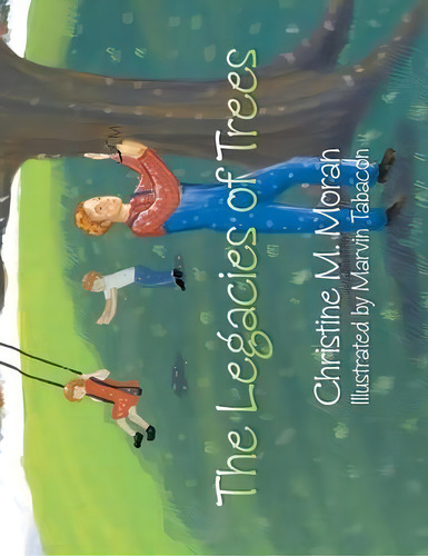 The Legacies Of Trees, De Christine Moran. Editorial Xlibris, Tapa Blanda En Inglés