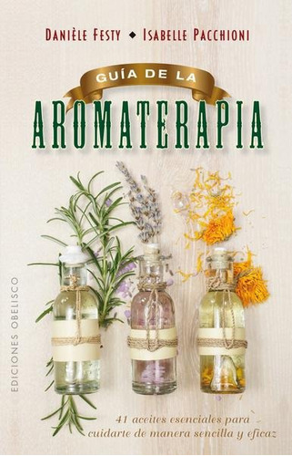 Guía De La Aromaterapia - Daniele Festy - Isabell Pacchioni