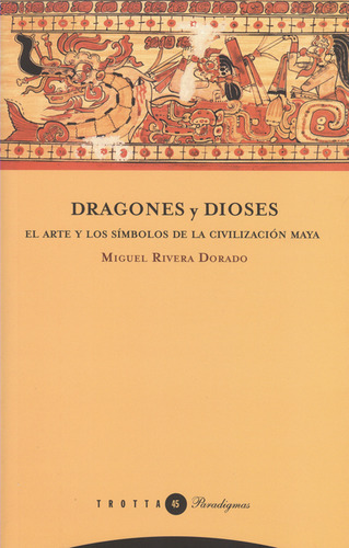 Libro Dragones Y Dioses. El Arte Y Los Símbolos De La Civilización, De Miguel Rivera Dorado. Editorial Trotta, Tapa Blanda, Edición 1 En Español, 2010