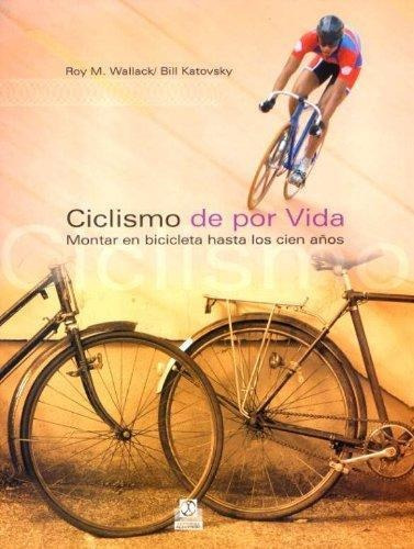 Libro   Ciclismo De Por Vida  Montar En Bicicleta  100  Años