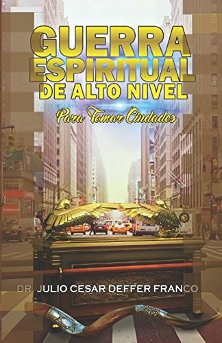 Libro : Guerra Espiritual De Alto Nivel Para Tomar Ciudade 