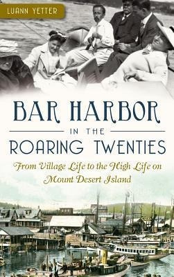 Libro Bar Harbor In The Roaring Twenties : From Village L...