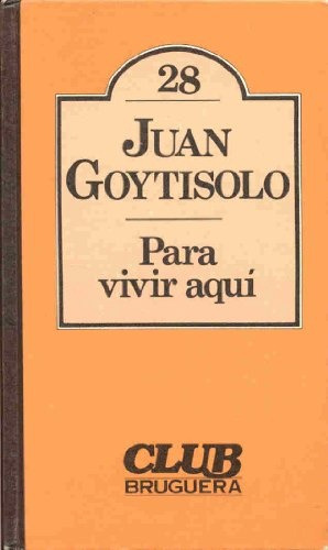 Para Vivir Aqui - Juan Goytisolo