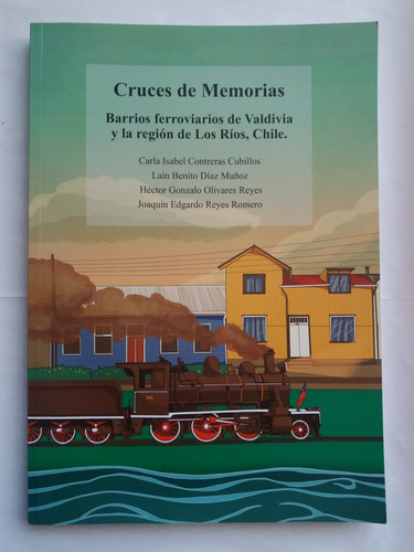 Libro: Cruces De Memorias: Barrios Ferroviarios De Valdivia