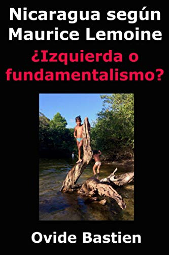 Nicaragua Según Maurice Lemoine: ¿fundamentalismo De Izquier