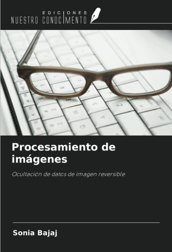 Libro: Procesamiento De Imágenes: Ocultación De Datos De Ima