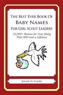 Libro The Best Ever Book Of Baby Names For Girl Scout Lea...
