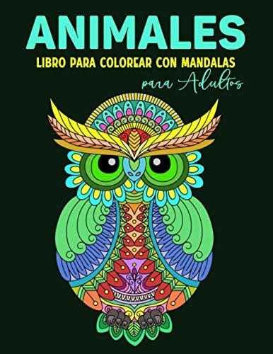 Animales Libro Para Colorear Con Mandalas Para Adultos: 60 M