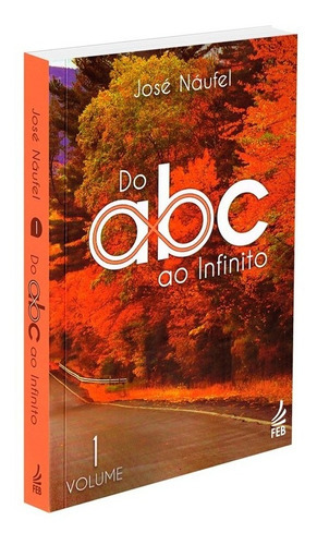 Do Abc Ao Infinito - Volume 1, De : José Náufel. Série Não Aplica, Vol. Não Aplica. Editora Feb, Capa Mole, Edição Não Aplica Em Português, 2022