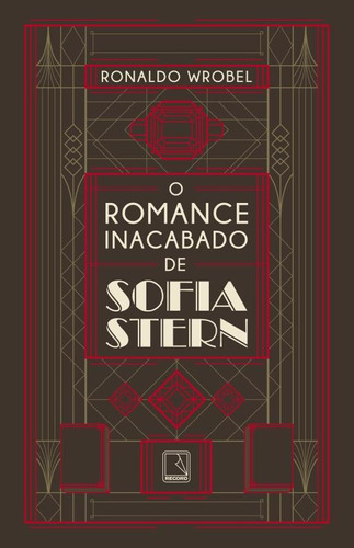 O romance inacabado de Sofia Stern, de Wrobel, Ronaldo. Editora Record Ltda., capa mole em português, 2016