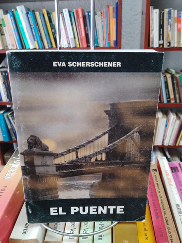 El Puente.  Eva Scherschener 