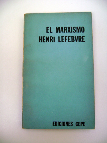 El Marxismo Henri Lefebvre Ediciones Cepe Excelente Boedo