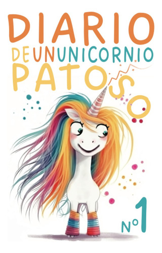 Libro Diario De Un Unicornio Patoso