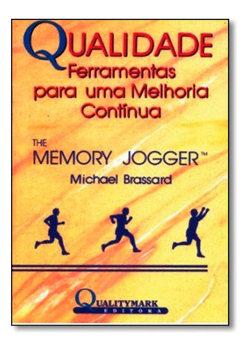 Qualidade Ferramentas Para Uma Melhoria Continua, De Michael Brassard. Editora Qualitymark Em Português