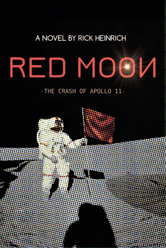 Red Moon: The Crash Of Apollo 11, De Heinrich, Rick. Editorial Archway Pub, Tapa Blanda En Inglés