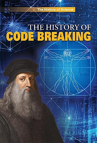 The History Of Code Breaking (history Of Science)