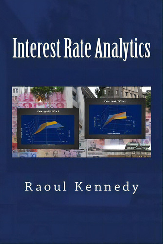 Interest Rate Analytics, De Kennedy, Raoul. Editorial Createspace, Tapa Blanda En Inglés