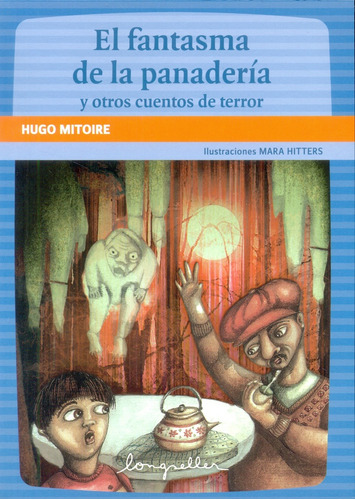 El Fantasma De La Panaderia Y Otros Cuentos De Terror - Hugo