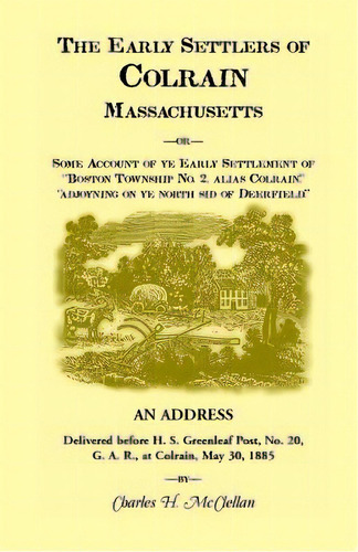 The Early Settlers Of Colrain, Massachusetts, De Mcclellen, Charles H.. Editorial Heritage Books Inc, Tapa Blanda En Inglés