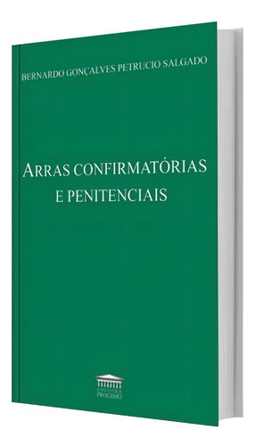 Arras Confirmatórias E Penitenciais, De Salgado, Bernardo Gonçalves Petrucio. Editora Processo, Capa Mole Em Português