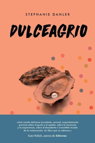 Dulceagrio - Stephanie Danler, De Stephanie Danler. Editorial Malpaso En Español