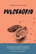 Comprar Dulceagrio - Stephanie Danler, De Stephanie Danler. Editorial Malpaso En Español