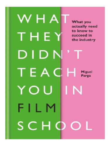 What They Didn't Teach You In Film School - Miguel Par. Eb11