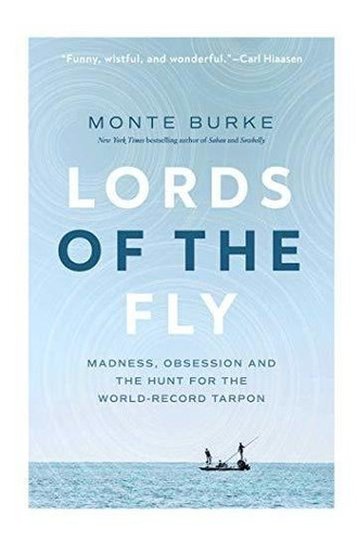 Book : Lords Of The Fly Madness, Obsession, And The Hunt Fo