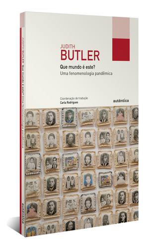 Que Mundo E Este?: Uma Fenomenologia Pandemica - 1ªed.(2022), De Judith Butler. Editora Autêntica, Capa Mole, Edição 1 Em Português, 2022