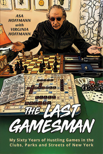 The Last Gamesman: My Sixty Years Of Hustling Games In The Clubs, Parks And Streets Of New York, De Hoffmann, Asa. Editorial Price World Pub, Tapa Blanda En Inglés