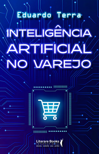 Inteligência Artificial No Varejo, De Eduardo Terra., Vol. 1. Editorial Literare Books International, Capa Mole, Edição 1 Em Português, 2024