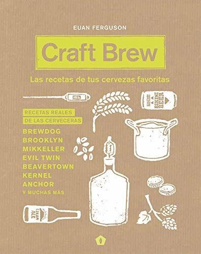 Libro : Craft Brew Las Recetas De Tus Cervezas Favoritas -.