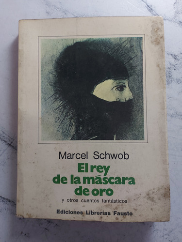 El Rey De La Mascara De Oro. Marcel Schwob. Ian1210