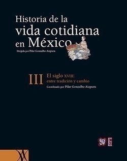 Libro Historia De La Vida Cotidiana En México: Tomo Iii. El