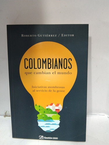 Colombianos Que Cambian El Mundo