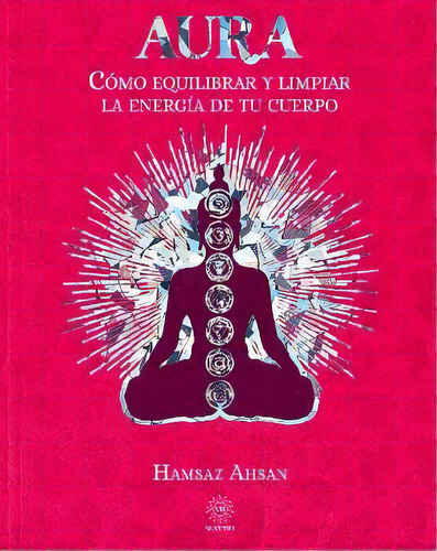 Aura -cómo Equilibrar Y Limpiar La Energía De Tu Cuerpo-, De Ahsan, Hamsaz. Editorial Matiri