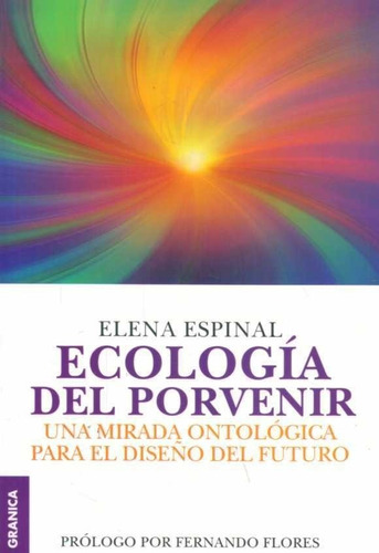 Ecologia Del Porvenir  - Espinal, Elena