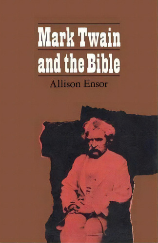 Mark Twain And The Bible, De Allison R. Ensor. Editorial University Press Kentucky, Tapa Blanda En Inglés